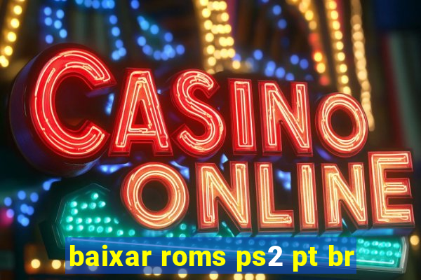 baixar roms ps2 pt br